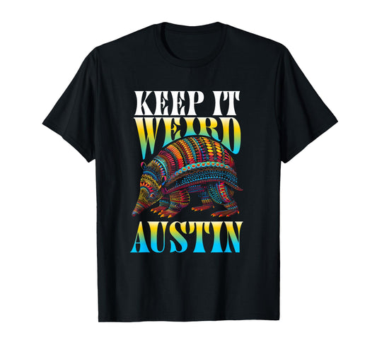 The Lone Star Life - Texas Design and Apparel Texas Pride - Keep It Weird Austin T-Shirt