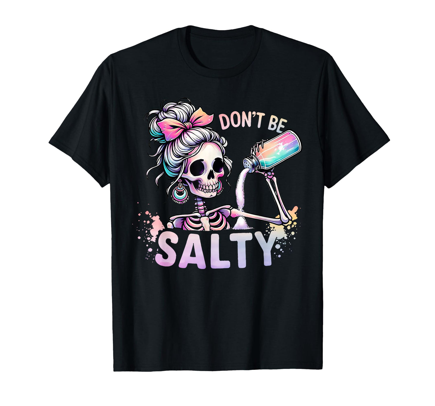 Don't Be Salty Skeleton Women Messy Bun T-Shirt