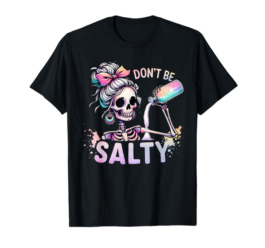 Don't Be Salty Skeleton Women Messy Bun T-Shirt
