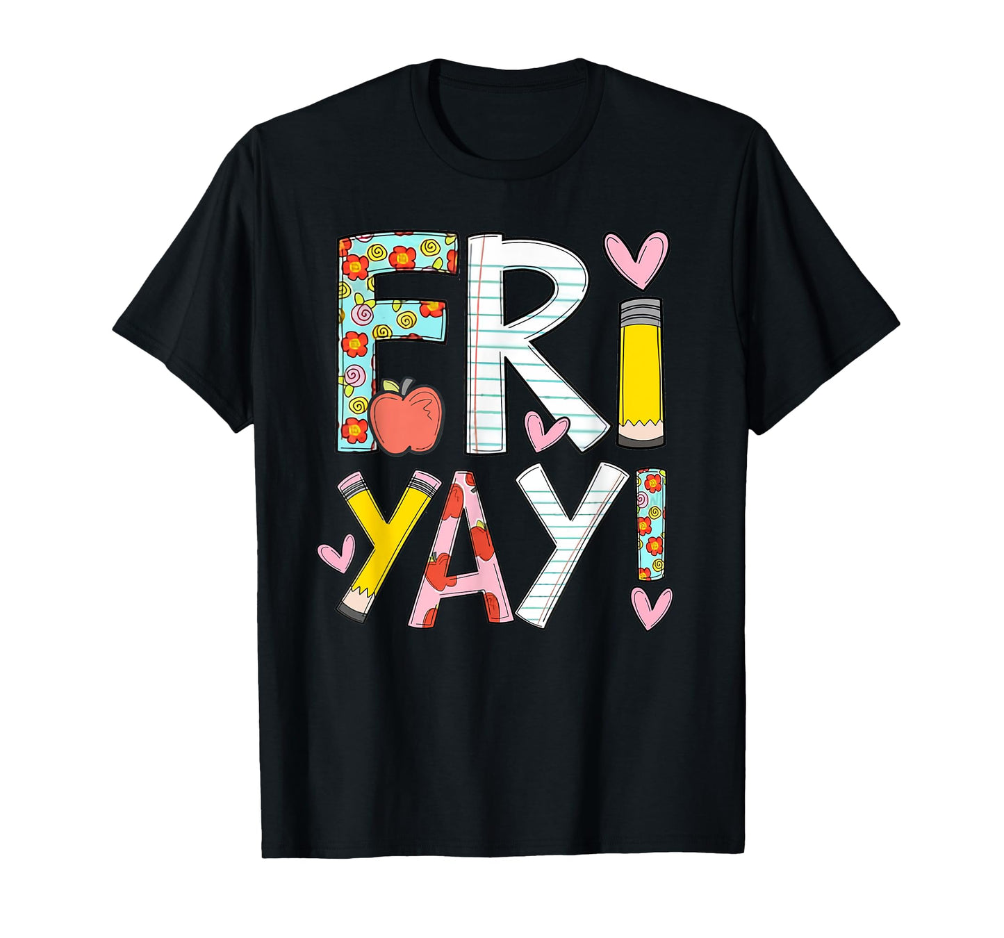 Fri-Yay Happy Friday Funny Weekend Teacher Back To School T-Shirt for Men Women Girls Kids