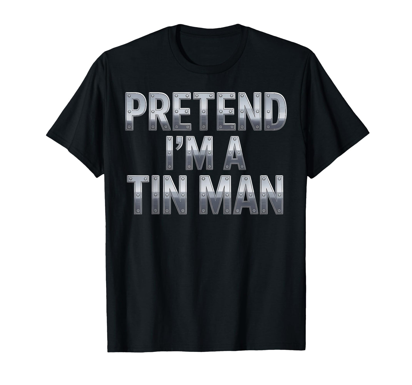 Pretend I’m a Tin Man Costume Funny Halloween Adults & Kids T-Shirt