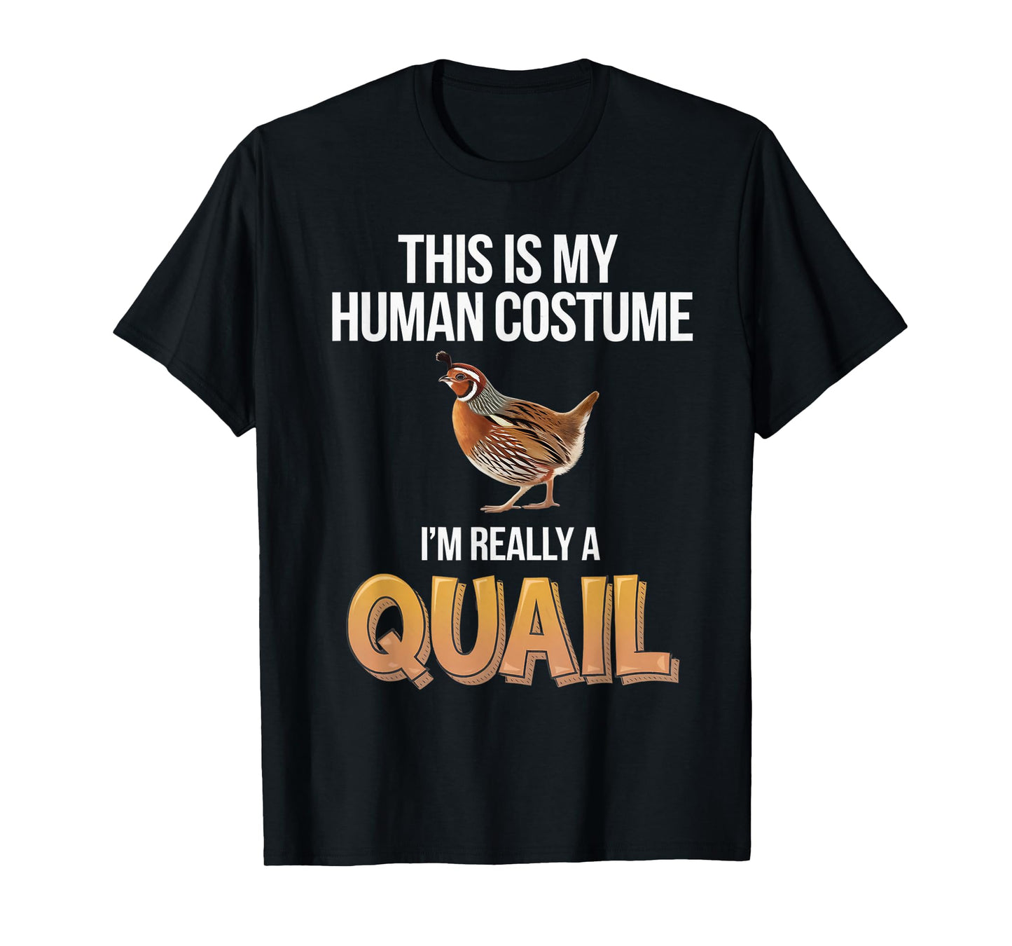 Halloween This Is My Human Costume I'm Really A Quail T-Shirt