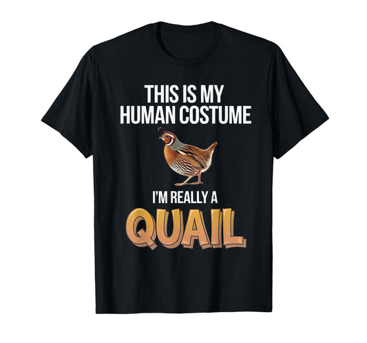Halloween This Is My Human Costume I'm Really A Quail T-Shirt