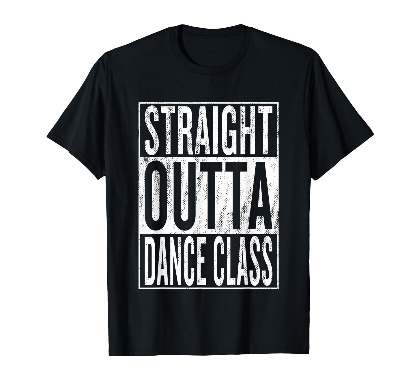 Straight Outta Dance Class | Great Dancer & Dancing Shirt T-Shirt