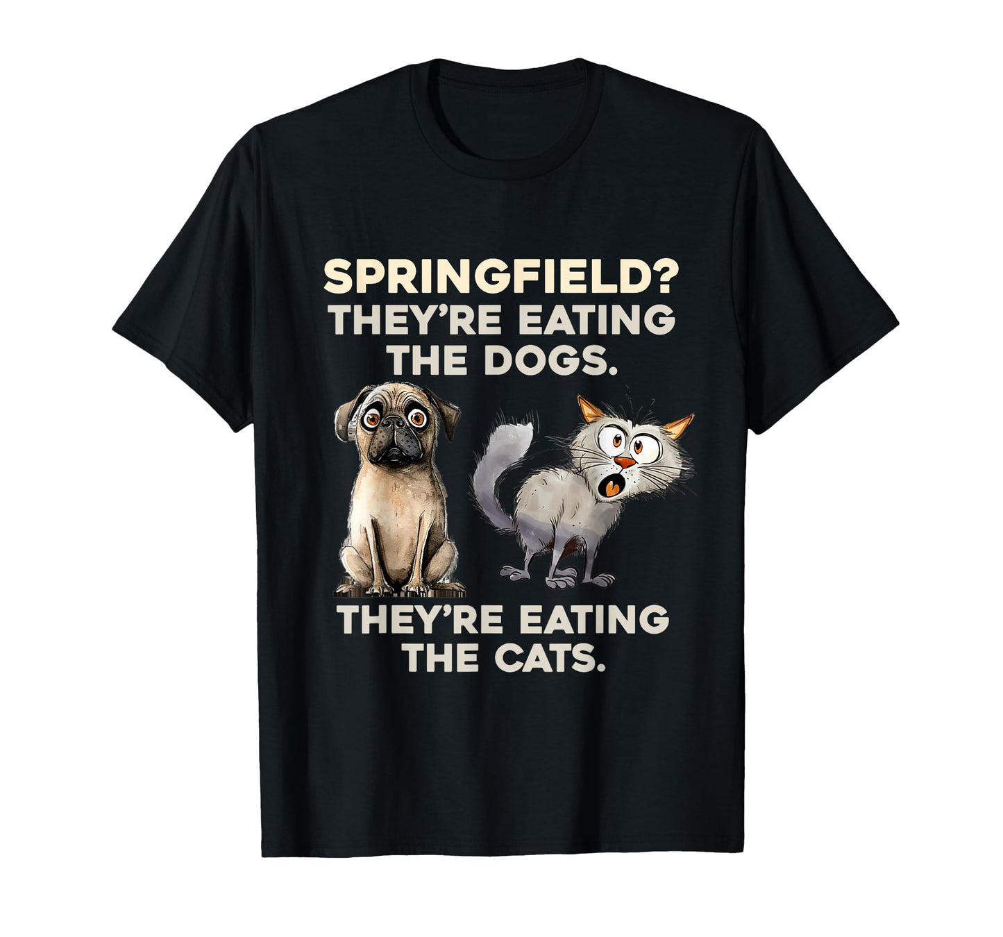 Springfield They are eating Dogs they are eating The cats T-Shirt