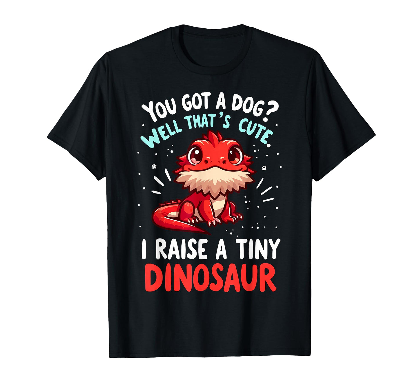 Bearded Dragon Pet I Raise A Tiny Dinosaur Bearded Dragon T-Shirt