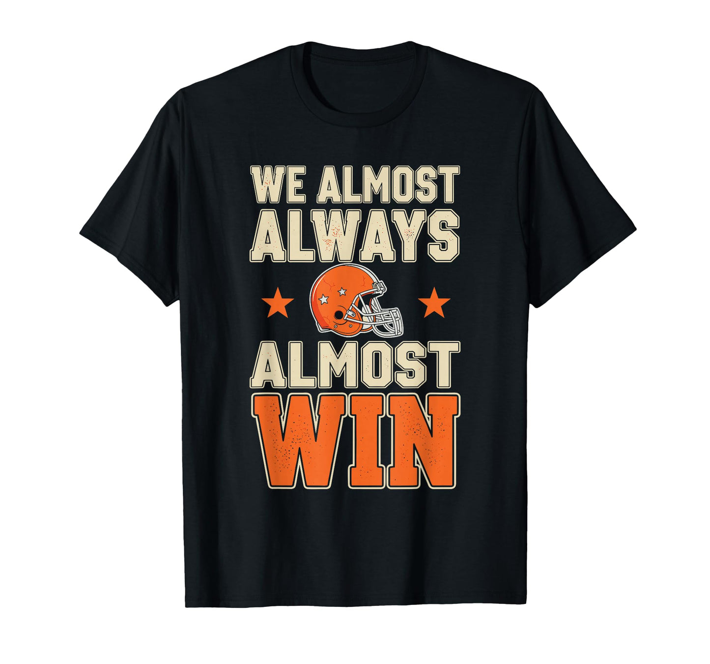 We Almost Always Almost Win Shirt Men, Funny Football Fan T-Shirt