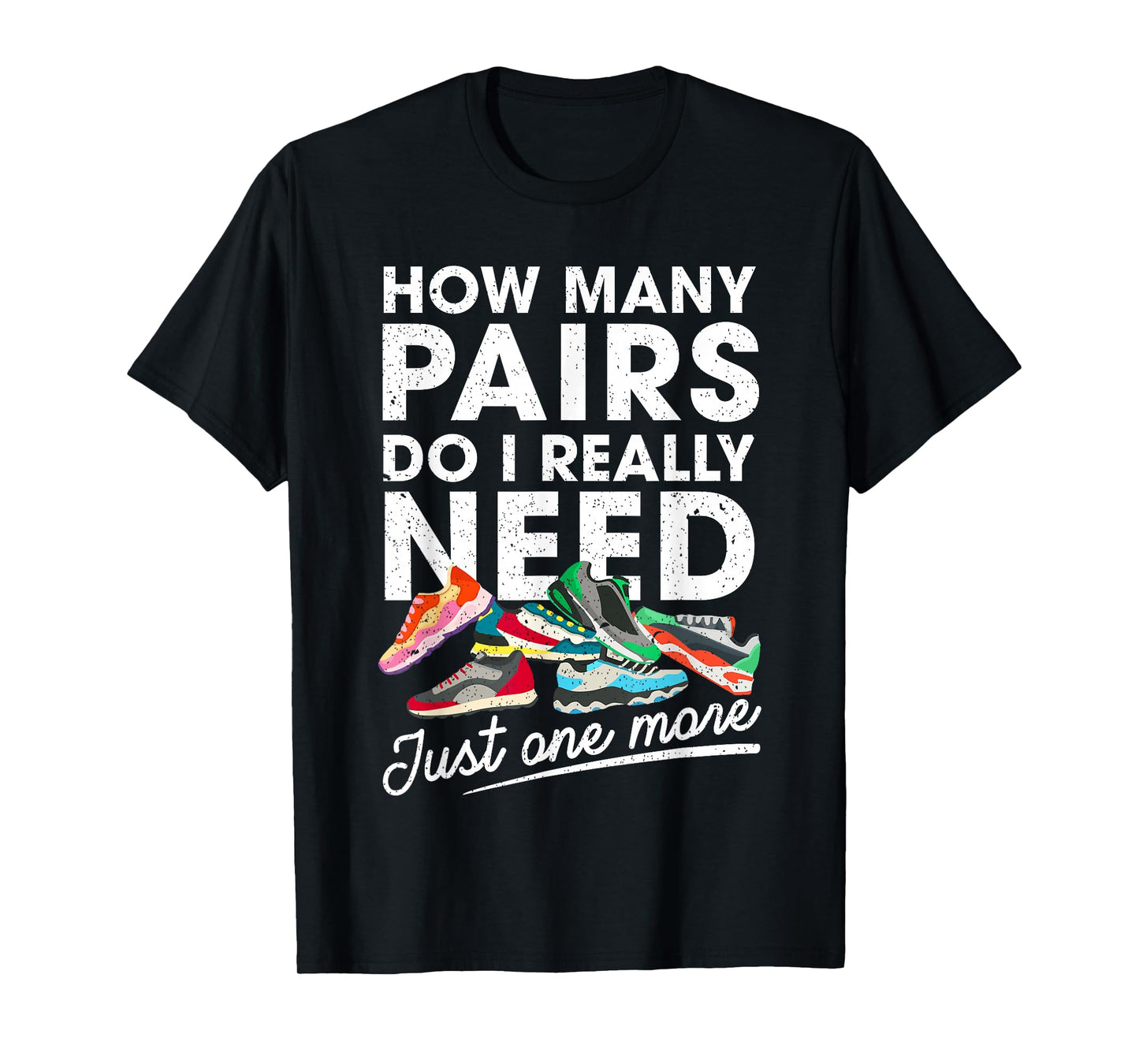 How Many Pairs Of Running Shoes Funny Runner Marathon Quote T-Shirt