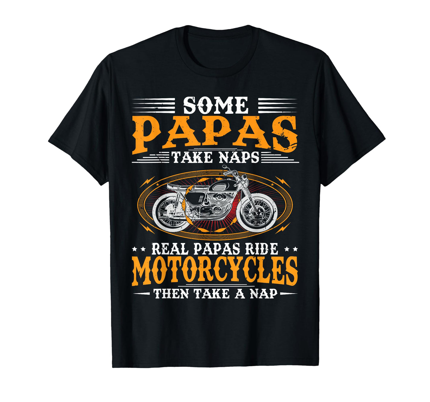 Real Papas Ride Motorcycles Then Take Naps Funny Biker Rider T-Shirt