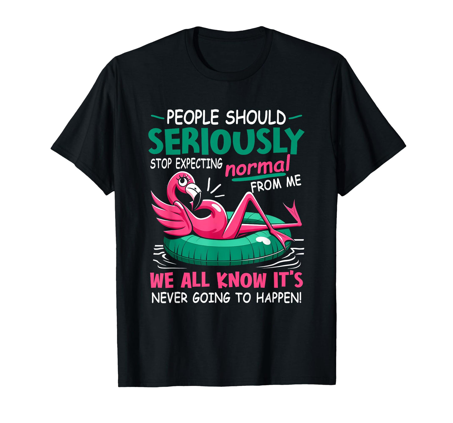 People Should Stop Expecting Normal From Me Funny Flamingo T-Shirt