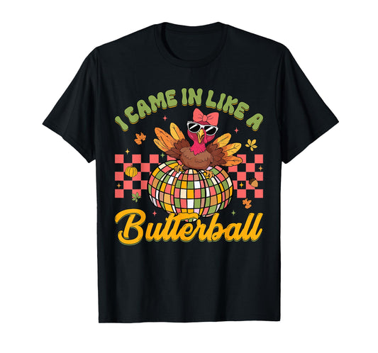 I Came In Like A Butterball Funny Thanksgiving Turkey Women T-Shirt