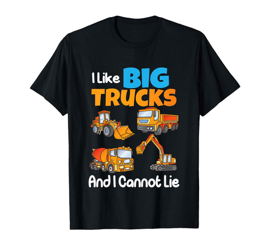 I Like Big Trucks And I Cannot Lie Kids Boys Girls Toddlers T-Shirt