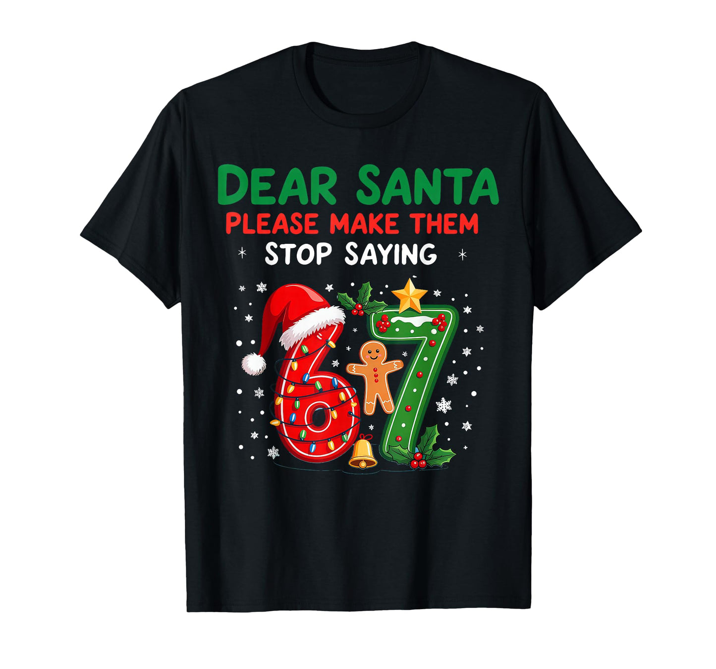 Dear Santa Please Make Them Stop Saying 6-7 Christmas T-Shirt