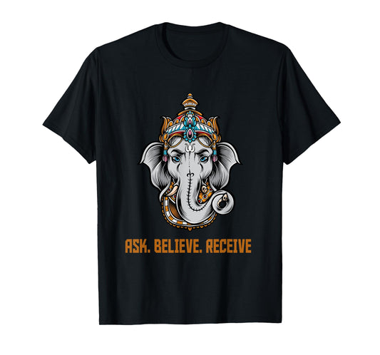 Lord Ganesha Ask Believe Receive T-Shirt