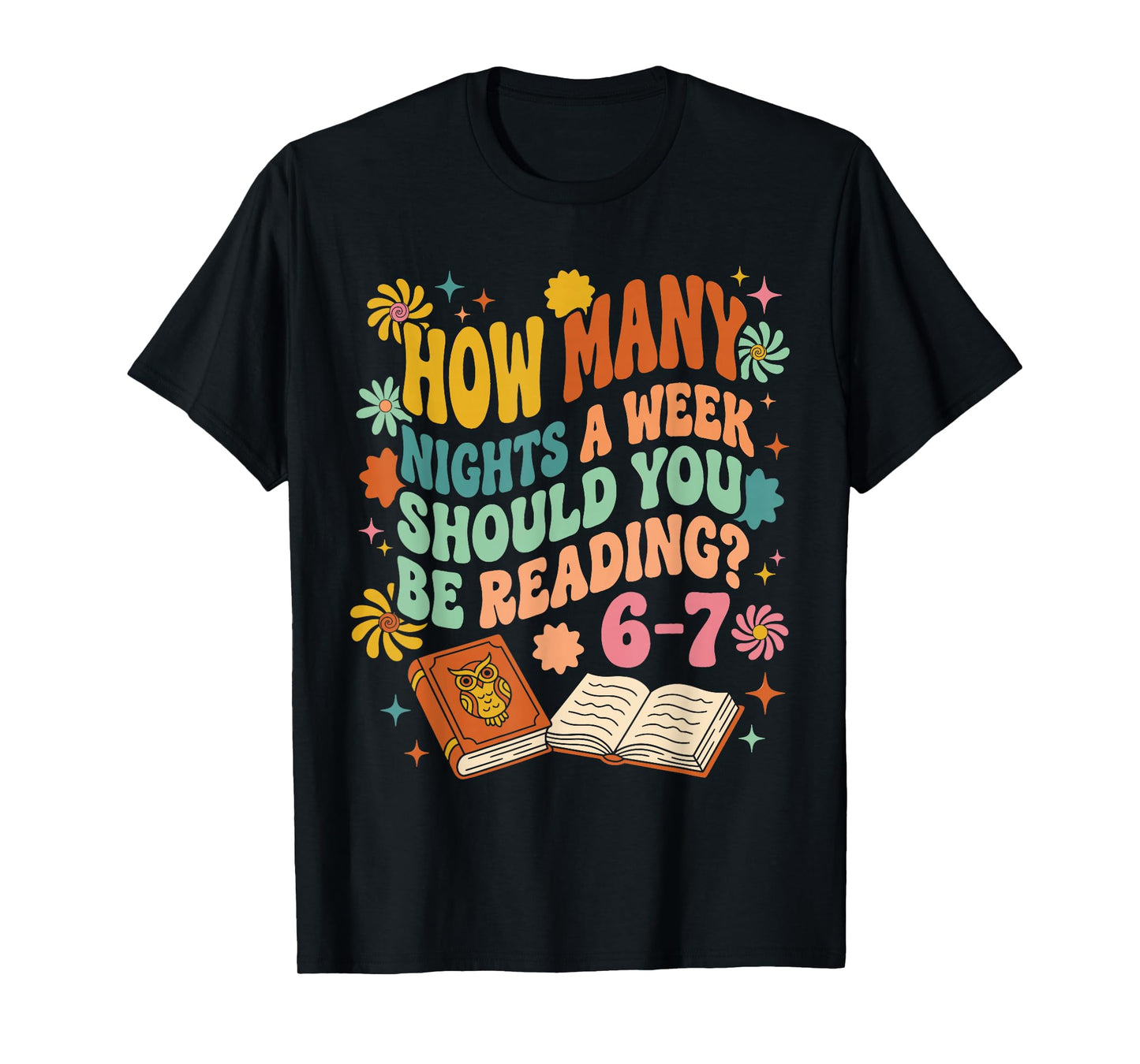 How Many Nights A Week Should You Be Reading 6-7 Classic T-Shirt