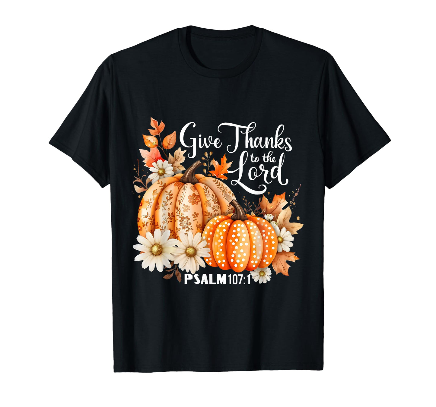 Give Thanks to The Lord Psalm 107:1 Pumpkin Gift T-Shirt