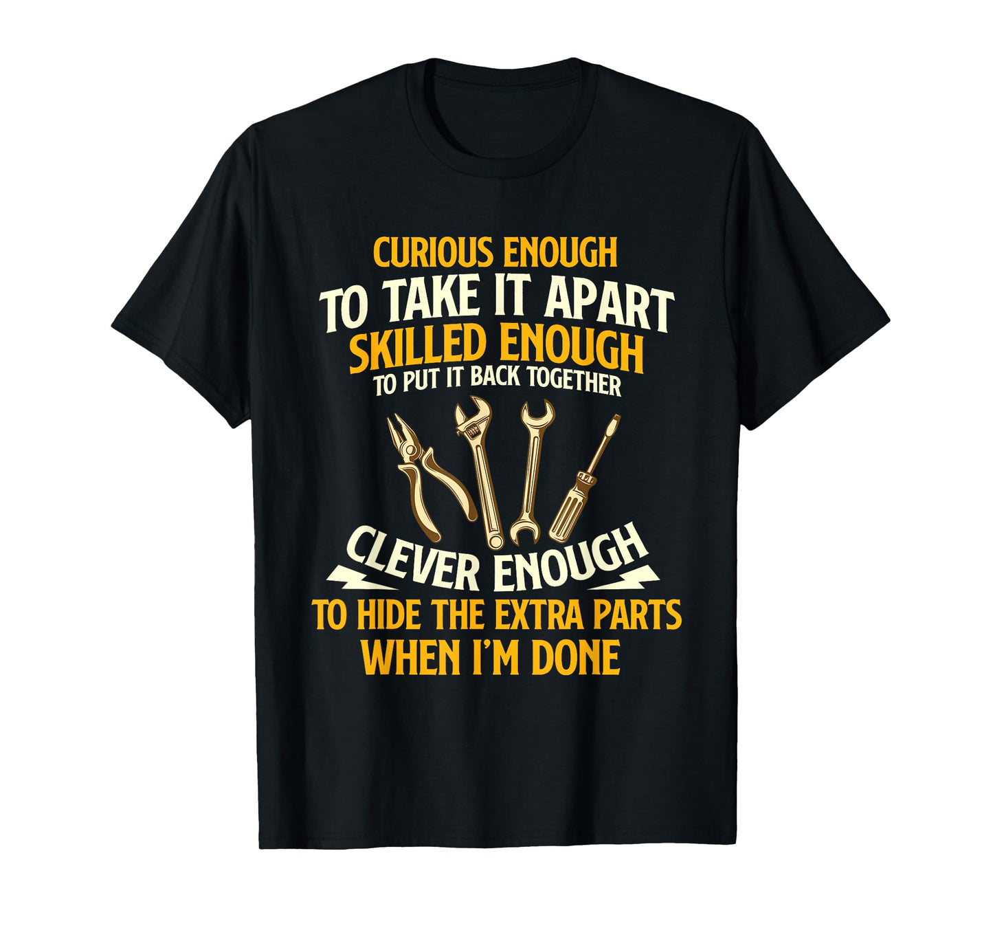 Curious Enough To Take It Apart - Car Guy Auto Mechanic T-Shirt