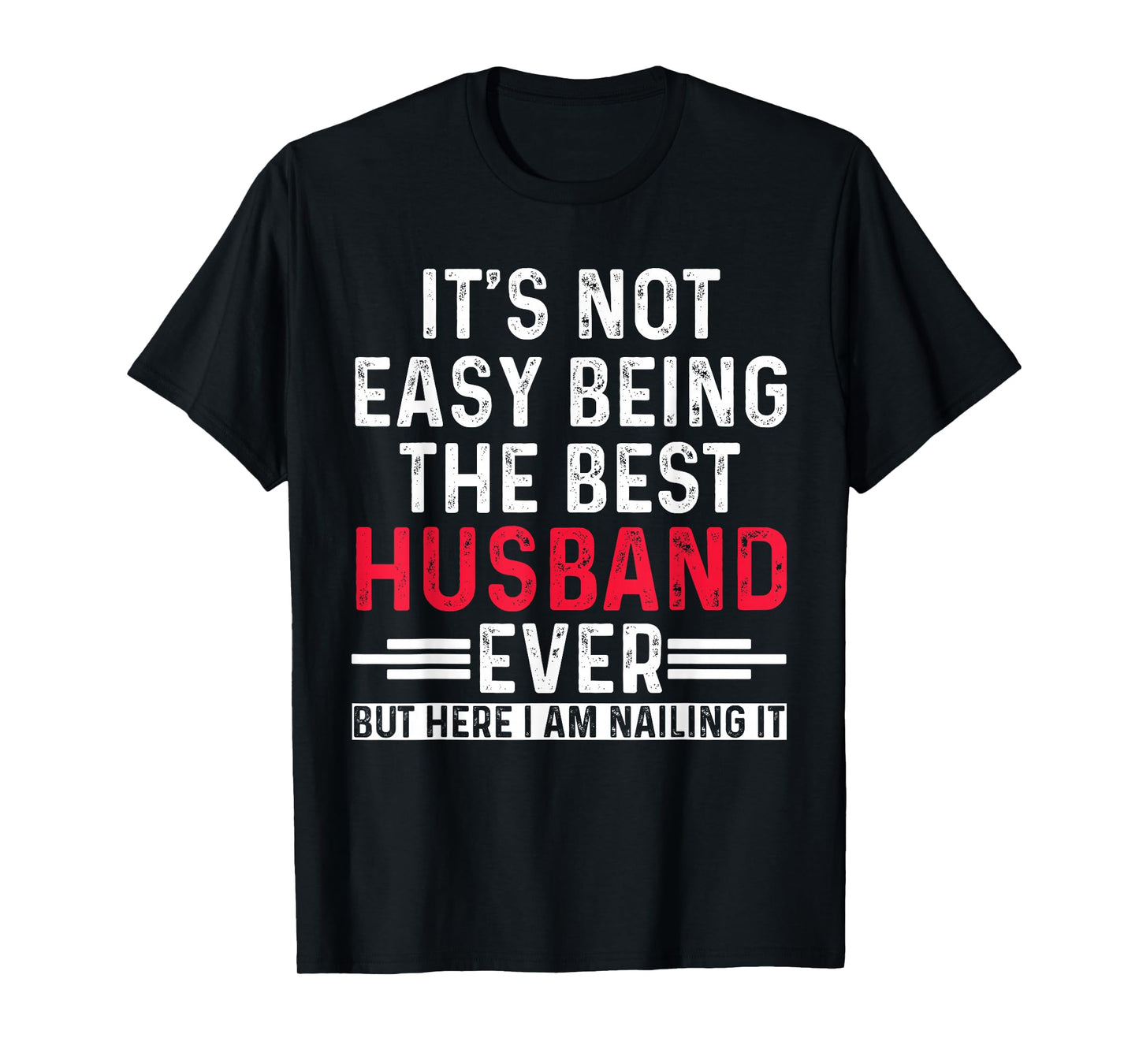 It's Not Easy Being the Best Husband Ever Funny Husband T-Shirt