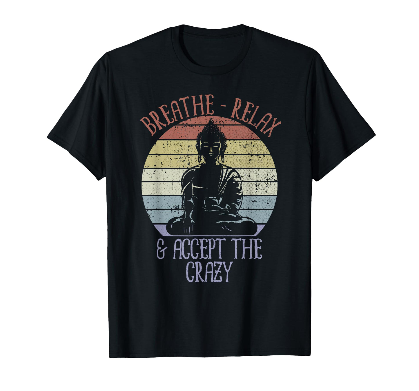 Breathe Relax and Accept the Crazy Shirt Yoga T-Shirt
