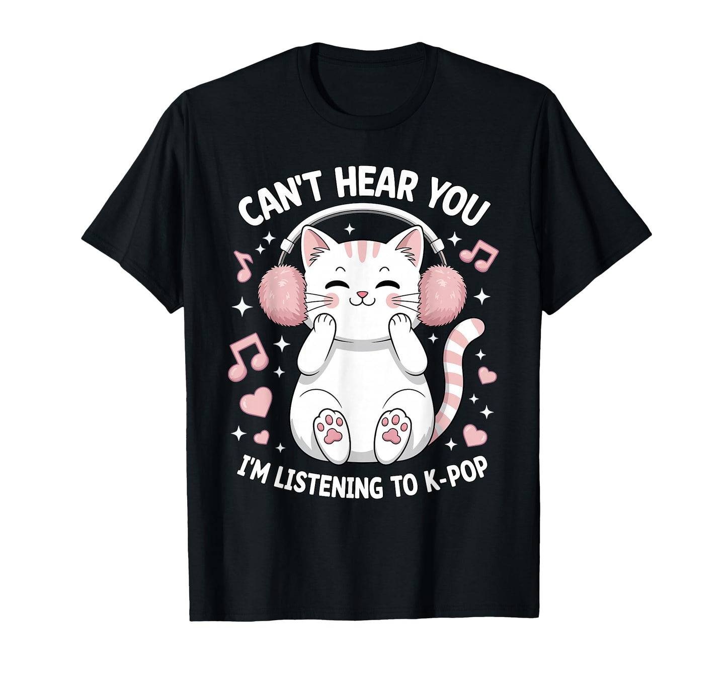 Can't Hear You I'm Listening to K-Pop Lover Cute Cat Kawaii T-Shirt