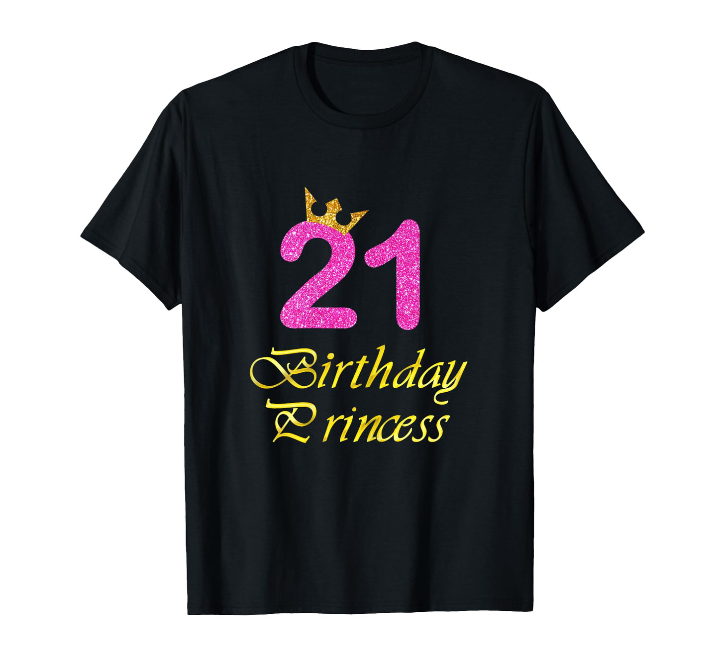 21st Birthday Gift Girl Princess Tee for 21 Years Old T-Shirt