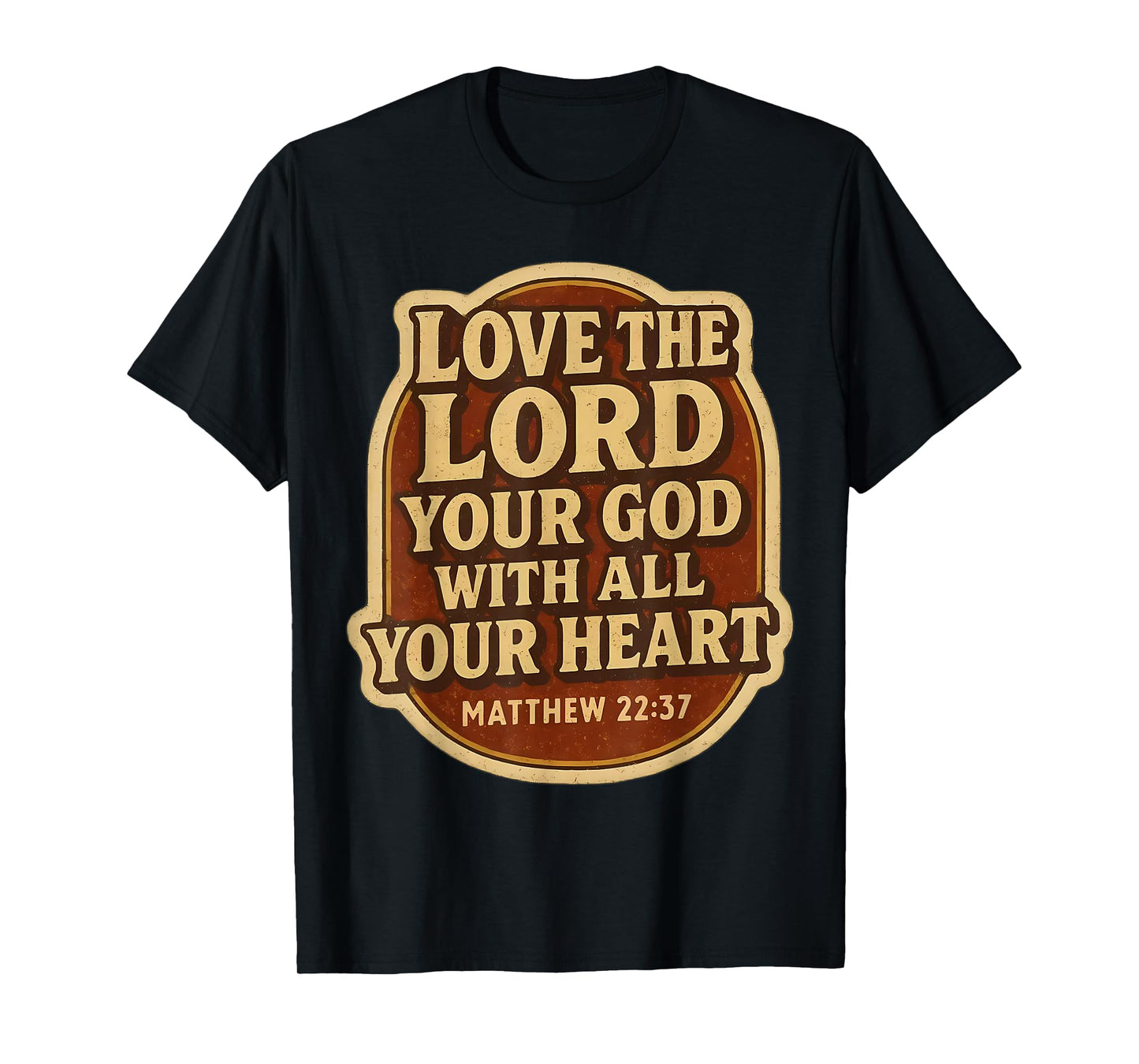 Love The Lord Your God with All Your Heart Christian Bible T-Shirt