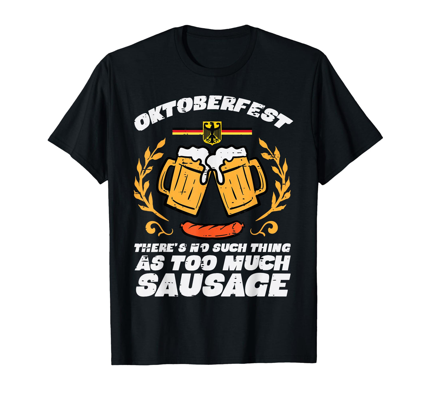 Oktoberfest No Such Too Much Sausage Funny German Men Women T-Shirt