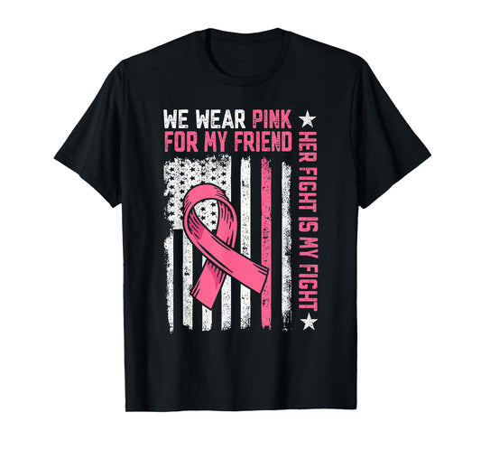 We Wear Pink For My Friend Pink Ribbon Breast Cancer Warrior T-Shirt
