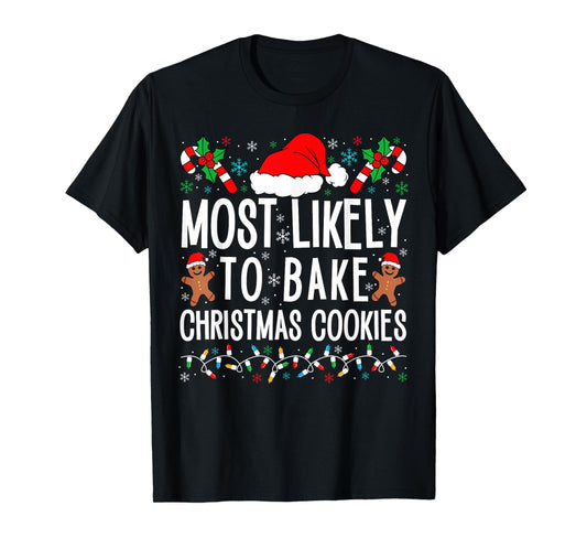 Most Likely To Bake Christmas Cookie Funny Xmas Matching T-Shirt