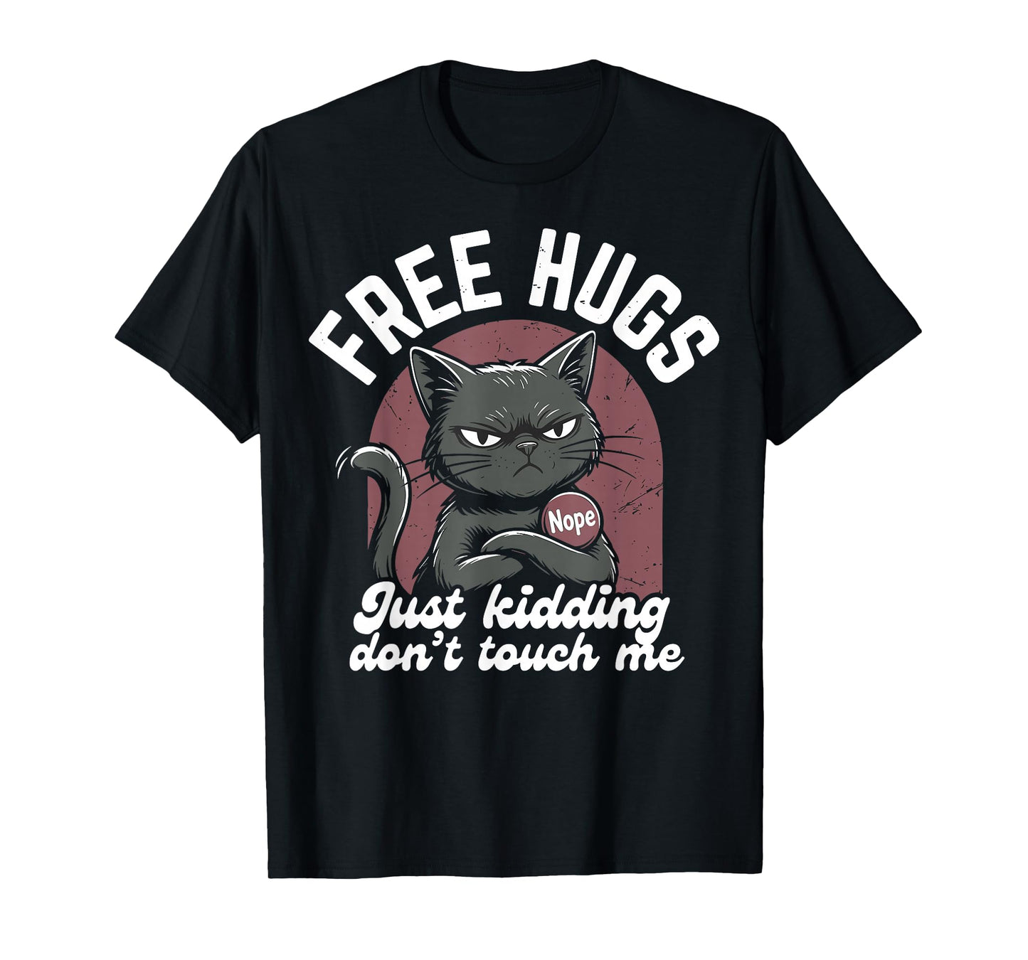 Free Hugs Joke Cat Don’t Touch Me Antisocial Sarcastic Humor T-Shirt