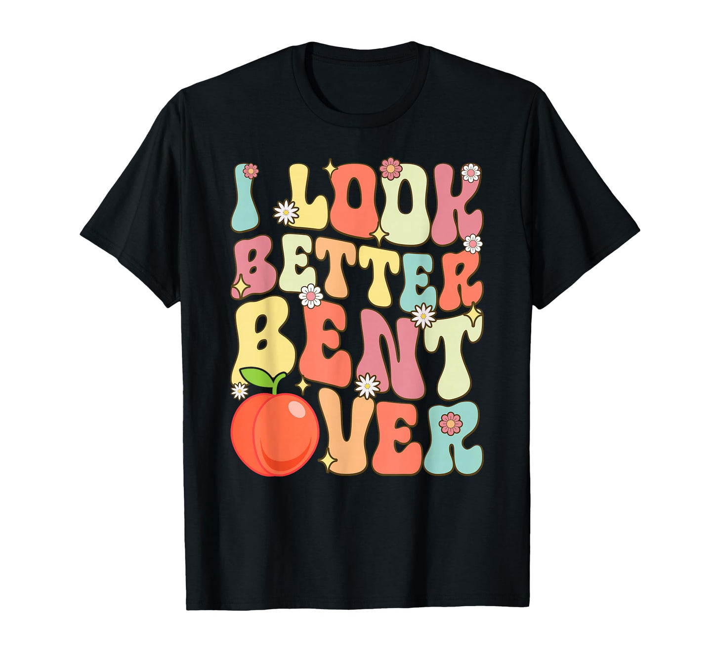 I Look Better Bent Over Funny Yoga Rerto Vintage Graphic T-Shirt
