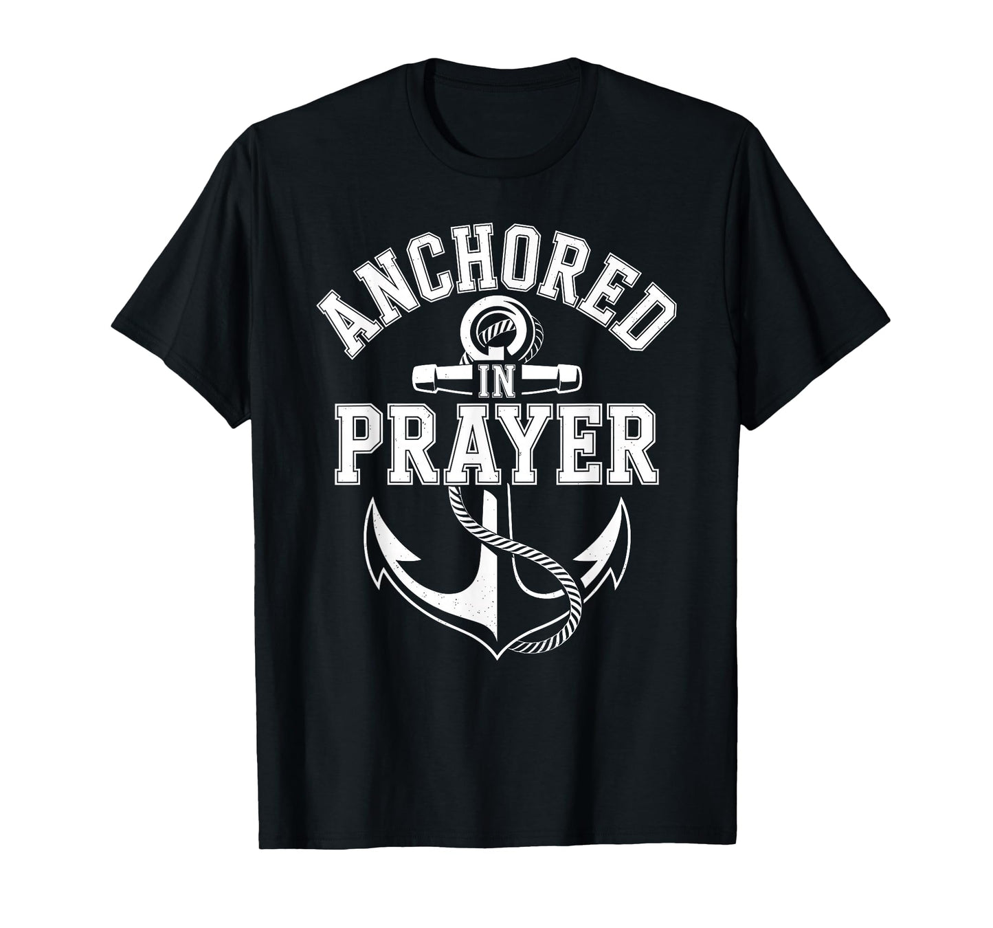 Anchored in Prayer Christian Faith Hope Christ Inspiring T-Shirt