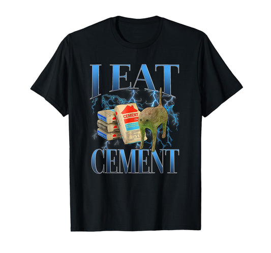 I Eat Cement Cursed Cat Funny Oddly Specific Meme T-Shirt