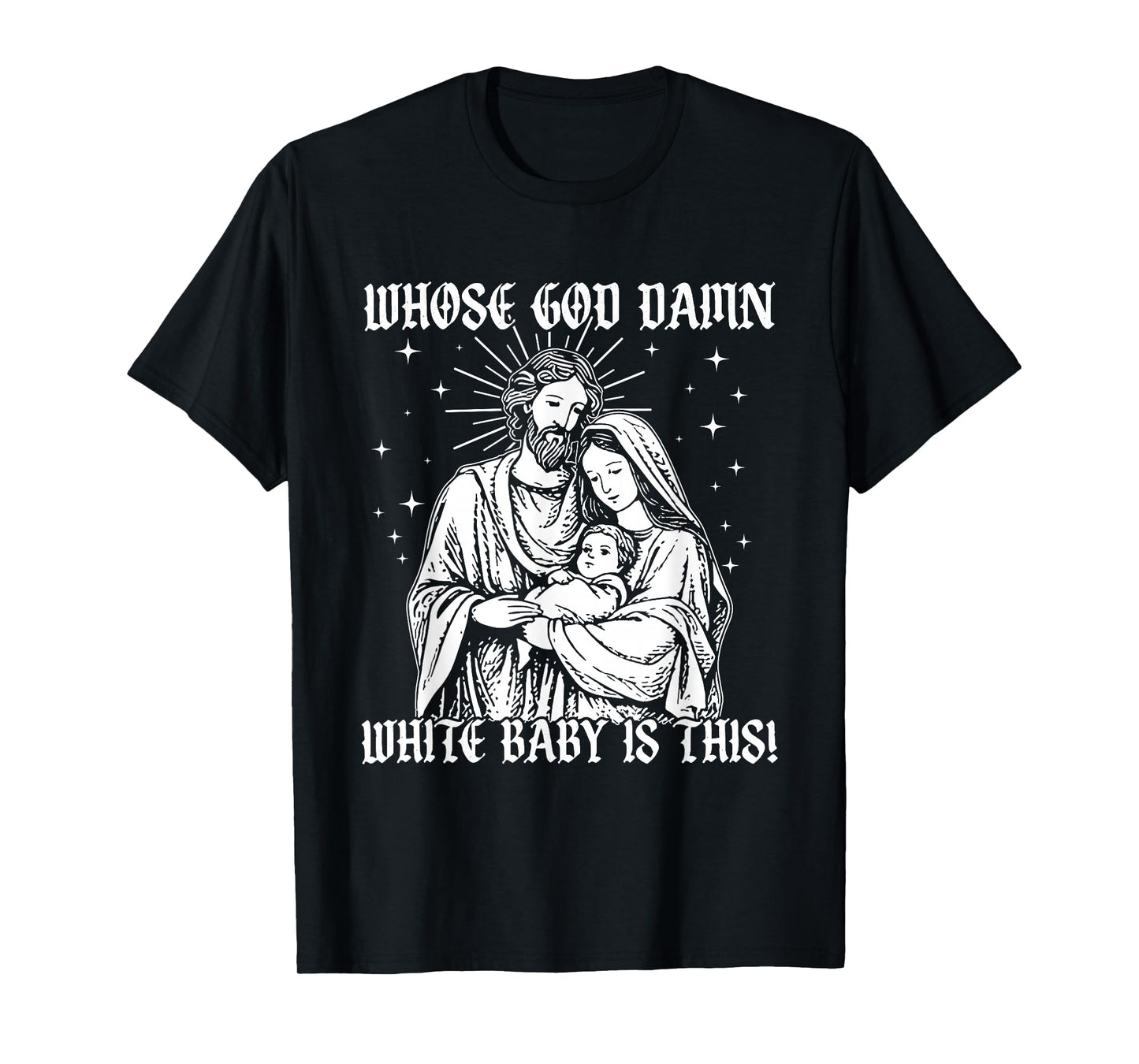 Whose God Damn White Baby is This, Funny Christian God Meme T-Shirt