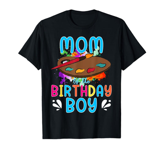 Mom of The Birthday Boy Kids Painting Art Paint Family Tee T-Shirt