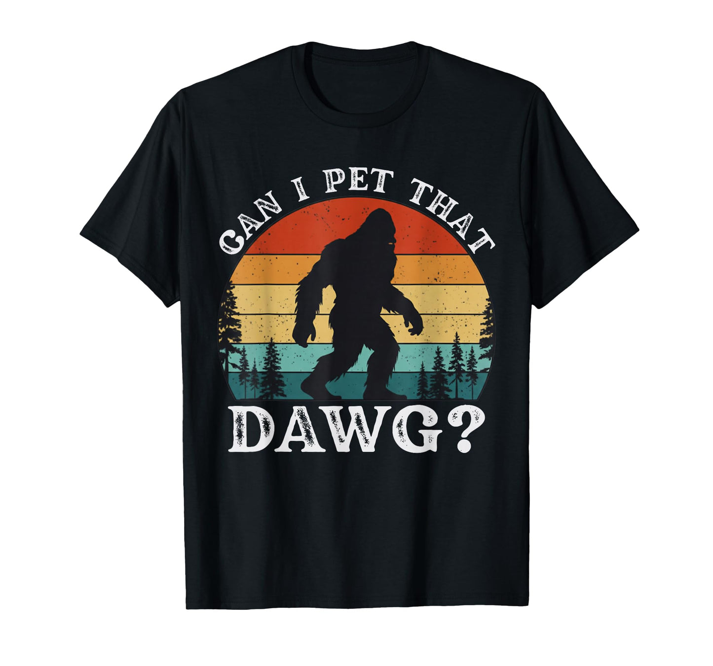 Can I Pet Dat Dawg Hiker Animal Lover Funny Bigfoot Meme T-Shirt