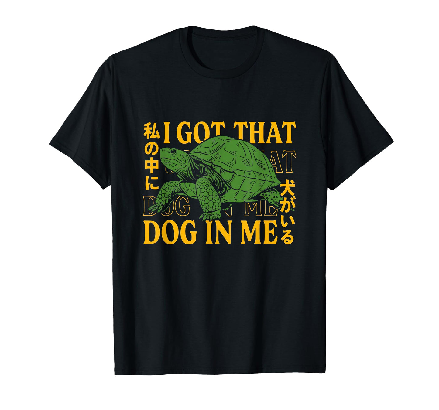 I Got That Dog in Me Turtle Japanese T-Shirt