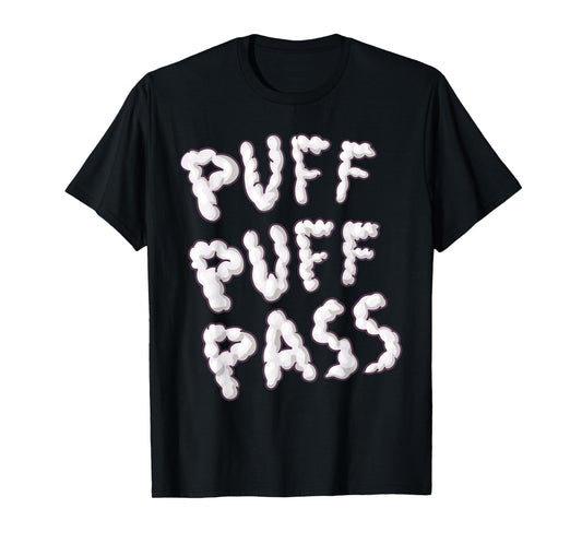 Puff Puff 'n Pass Funny 420 Cannabis Marijuana Doobies Weed T-Shirt