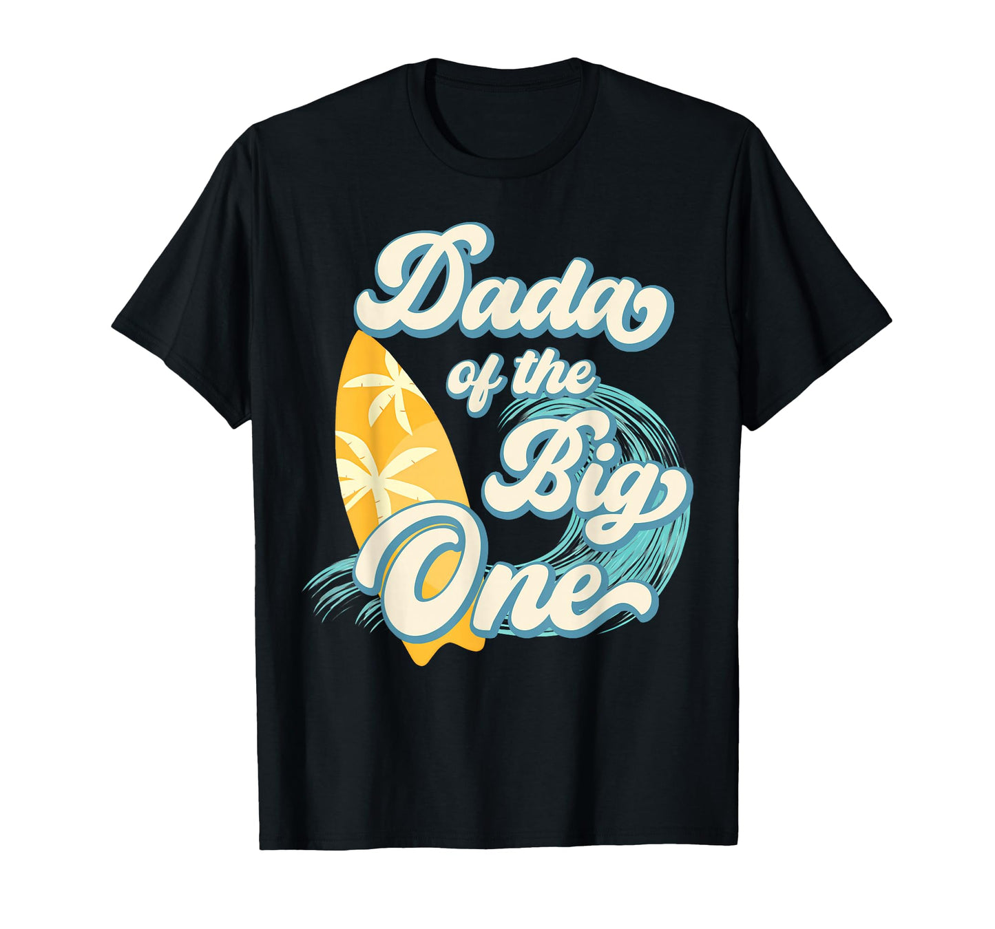 Dada of The Big One Wave Surf 1st Birthday Boy Girl Family T-Shirt