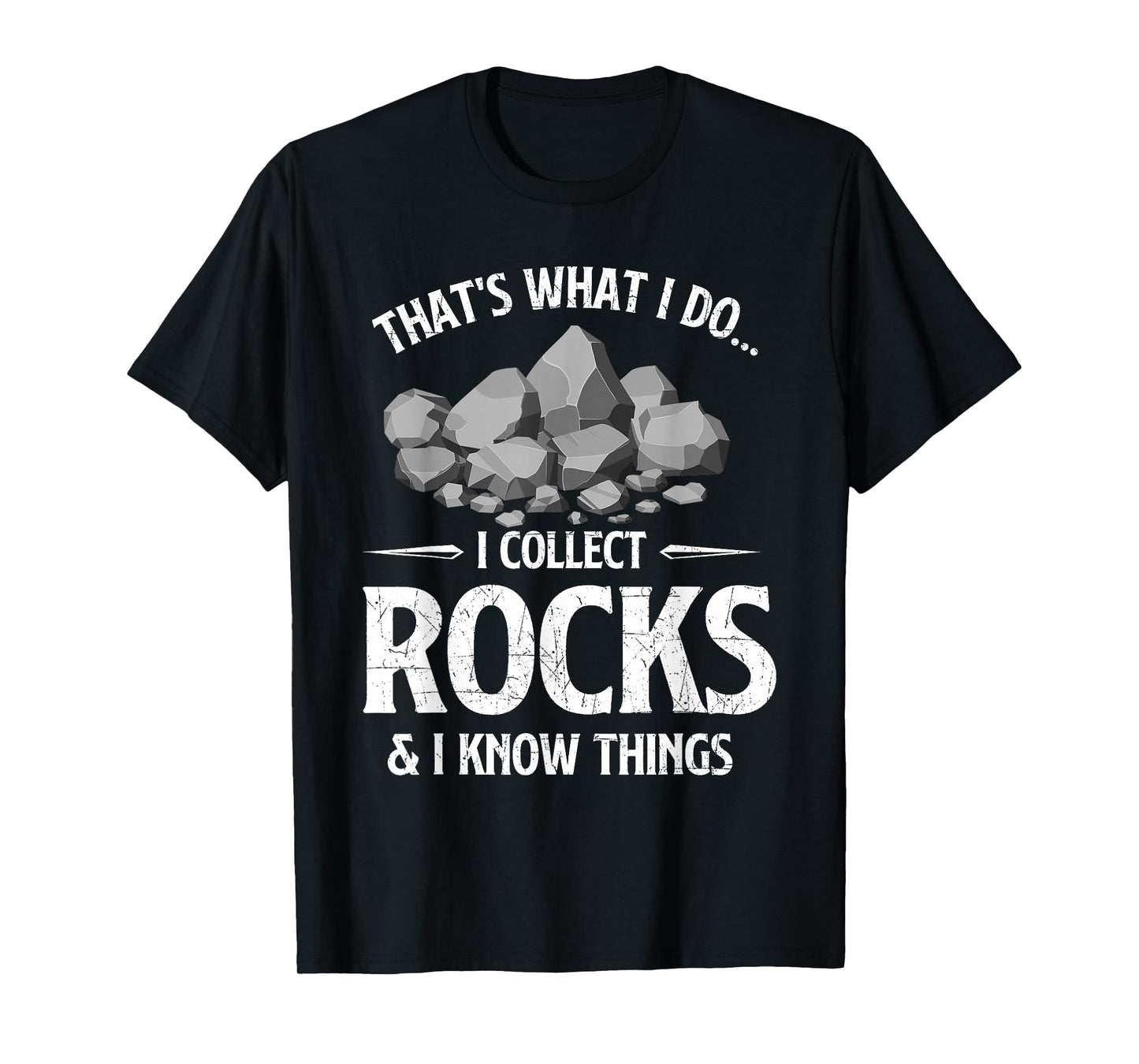 I Collect Rocks & I Know Things Rock Collector Geode Hunter T-Shirt