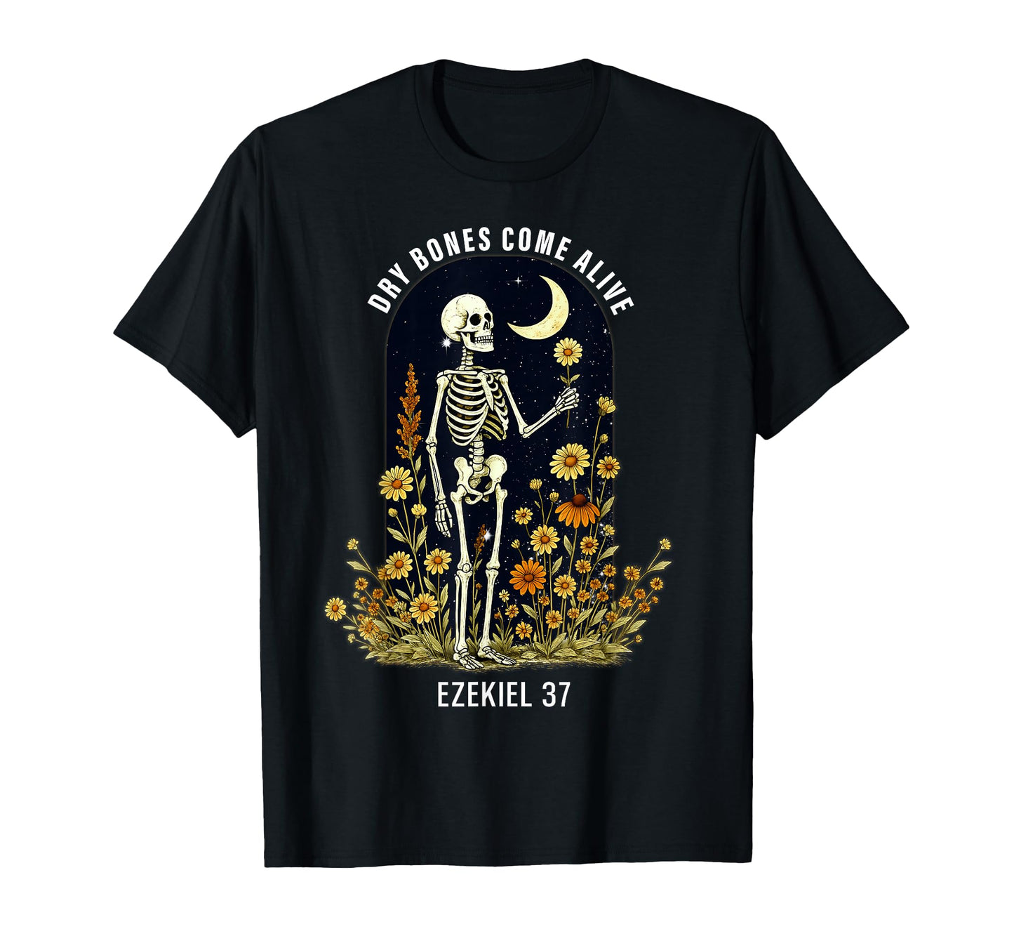Dry Bones Come Alive Funny Skeleton Floral Christian Faith T-Shirt
