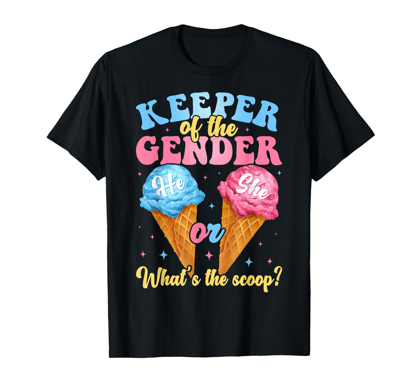 Keeper of The Gender Ice Cream Whats The Scoop Gender Reveal T-Shirt