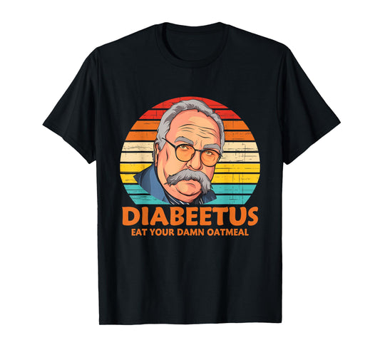 Diabeetus Eat Your Damn Oatmeal Vintage Design T-Shirt