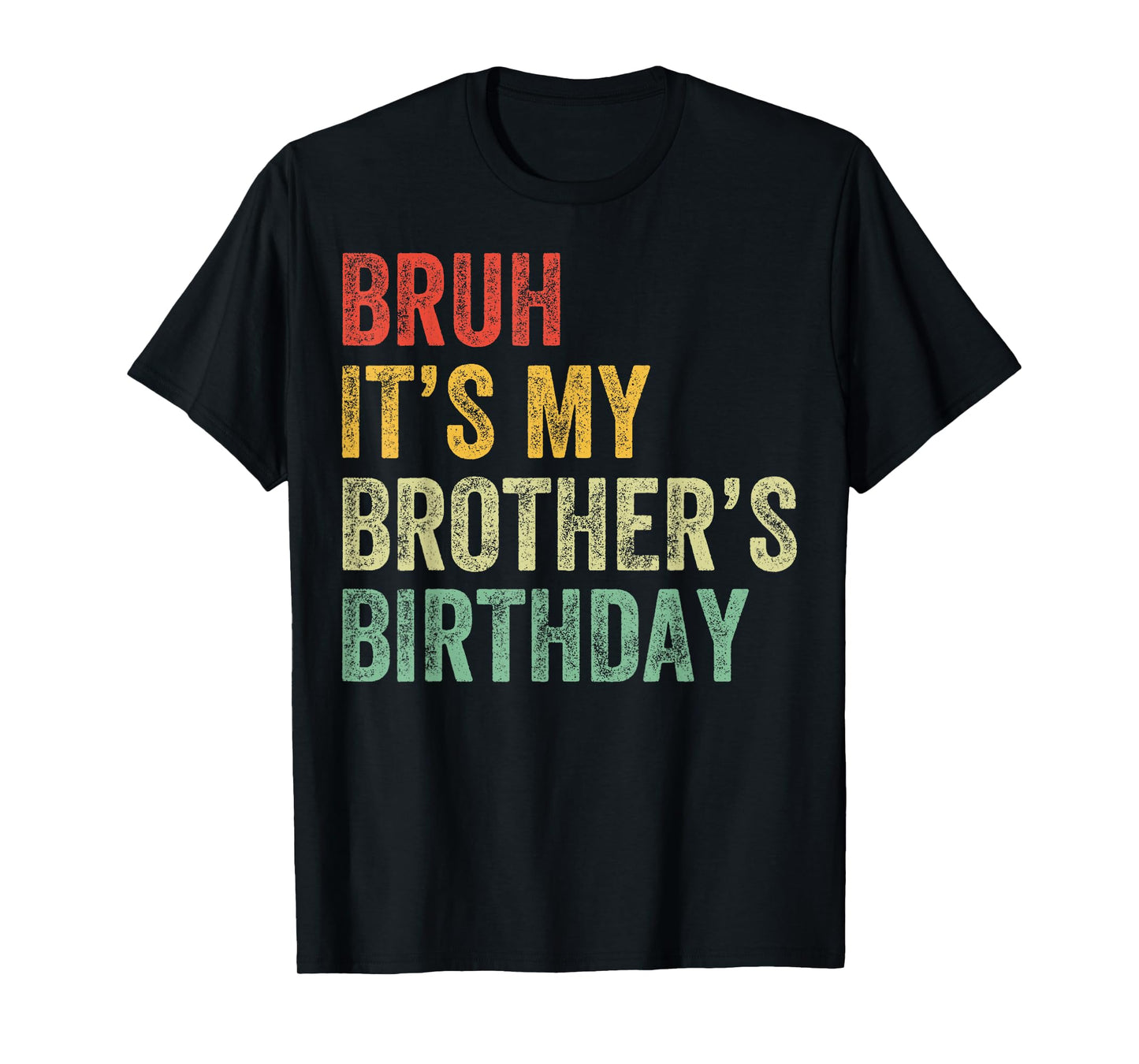 Bruh It's My Brother's Birthday Funny Bday Sister T-Shirt