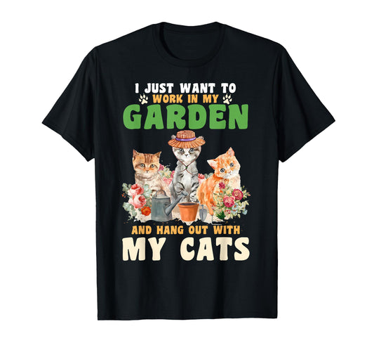 I Just Want To Work In My Garden And Hang Out With My Cats T-Shirt