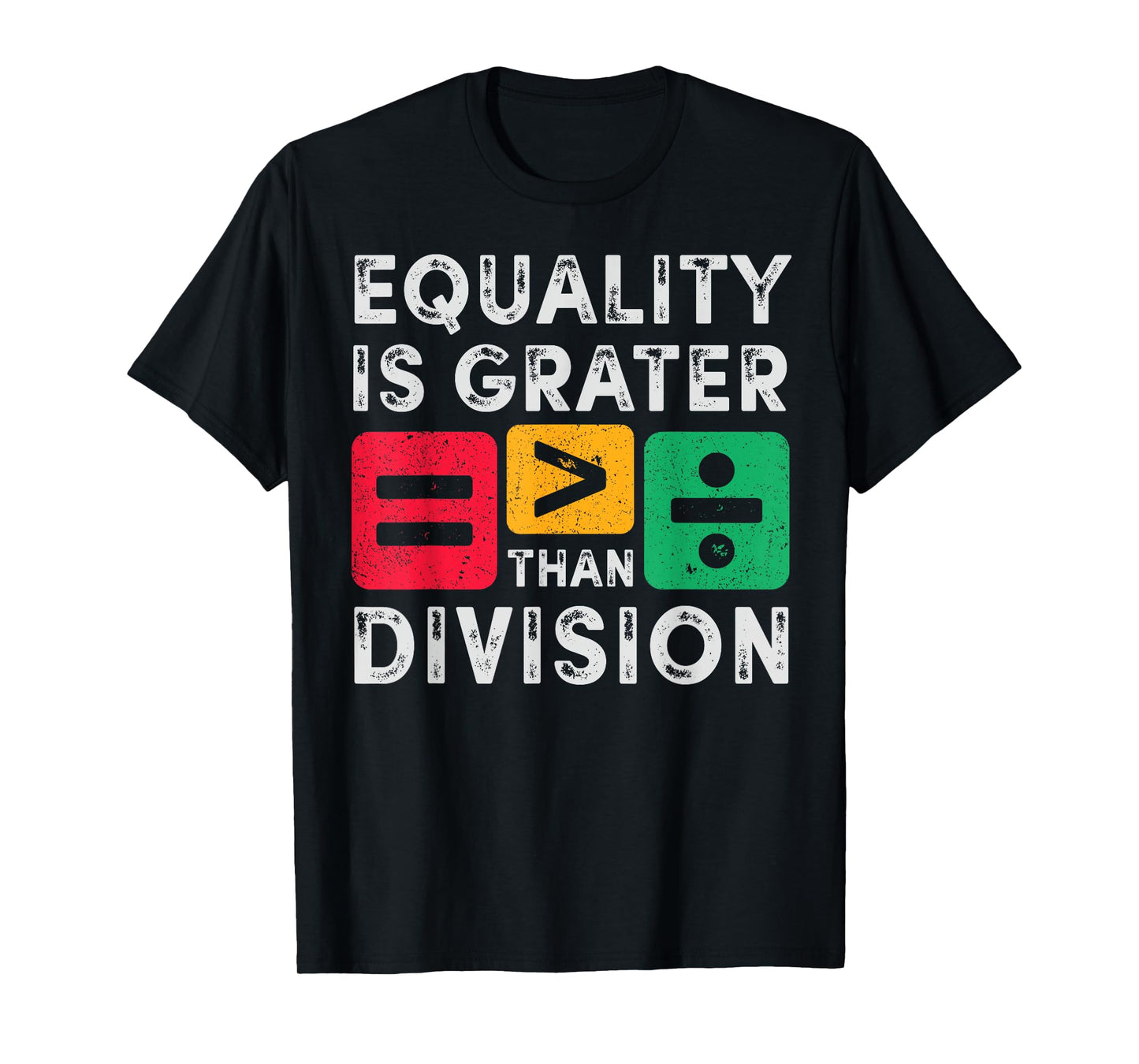 Equality is Greater Than Division Math Black History Month T-Shirt
