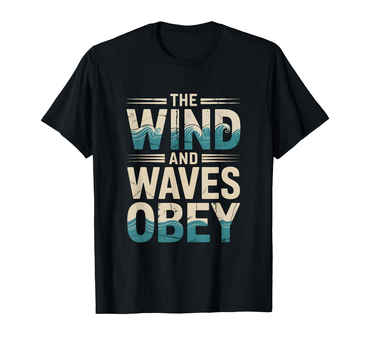 The Wind and Waves Obey nspirational Religious Faith Gifts T-Shirt