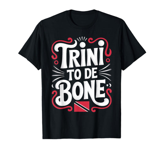 Trini To De Bone Trinidad And Tobago Flag Trinidadian T-Shirt