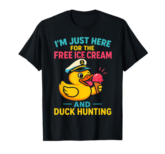 Just Here for The Free Ice Cream & Duck Hunting Funny Cruise T-Shirt