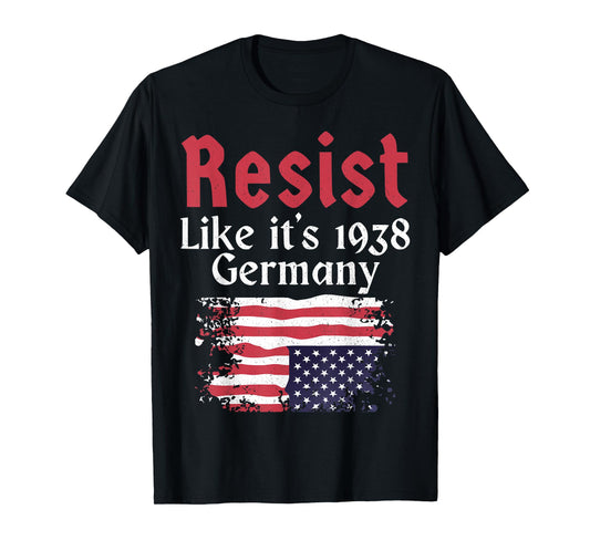 Resist Like It's 1938 Germany T-Shirt